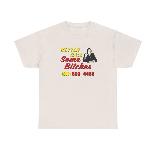 Better Call Some Bitches Unisex t-shirt