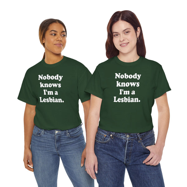 Nobody knows I`m a lesbian Unisex t-shirt