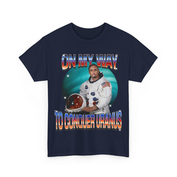 On My Way To Conquer Uranus Unisex t-shirt