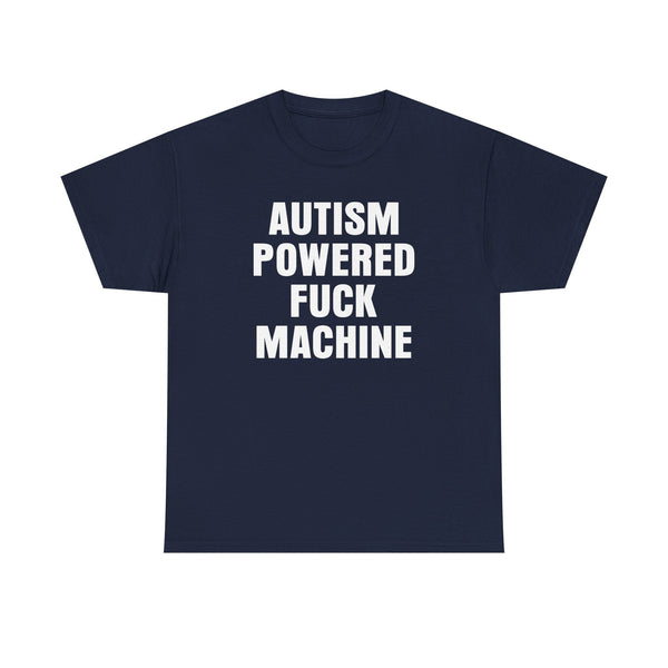 Autism Powered Fuck Machine Unisex t-shirt