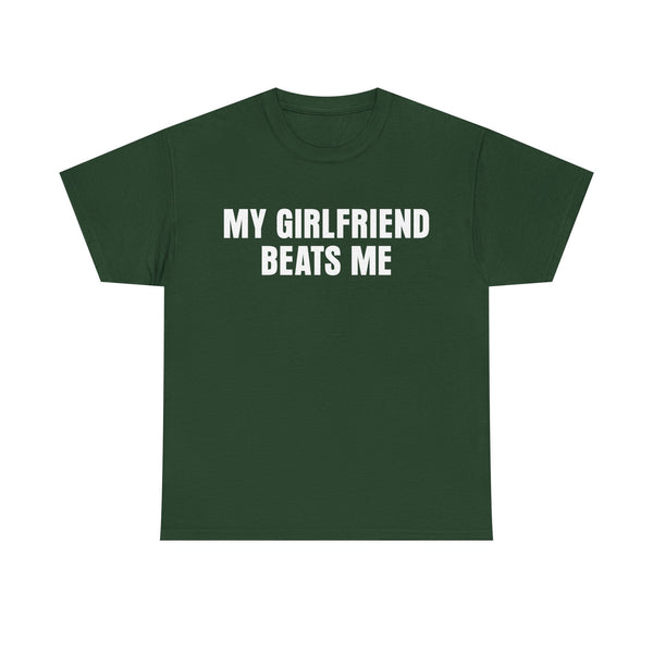 My Girlfriend Beats Me Unisex t-shirt