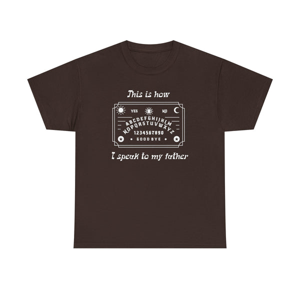 This Is How I speak To My Father Unisex t-shirt