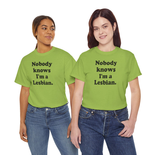 Nobody knows I`m a lesbian Unisex t-shirt