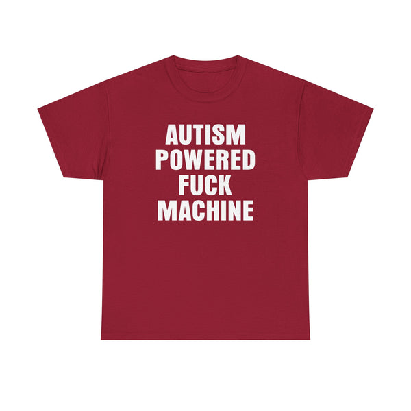 Autism Powered Fuck Machine Unisex t-shirt