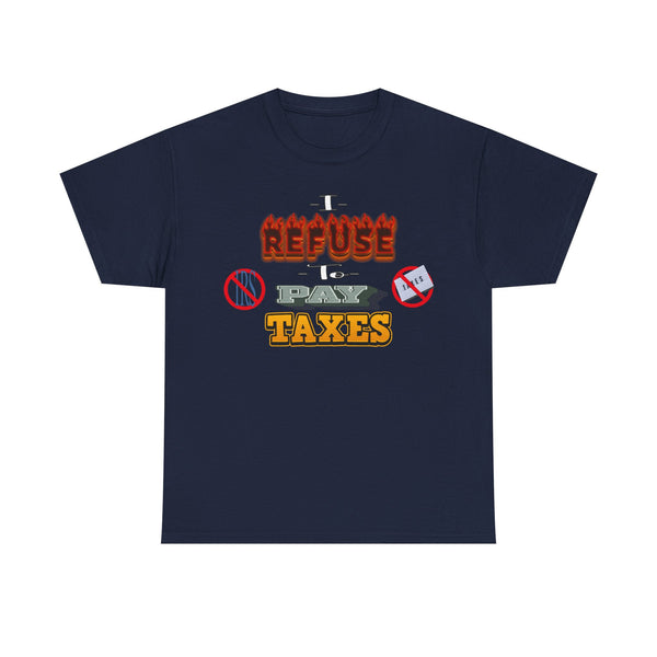 I Refuse to Pay Taxes Unisex t-shirt