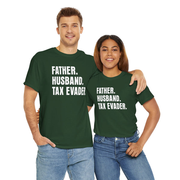 Father. Husband. Tax Evader. Unisex t-shirt