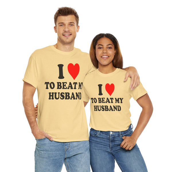 I Love To Beat My Husband Unisex t-shirt