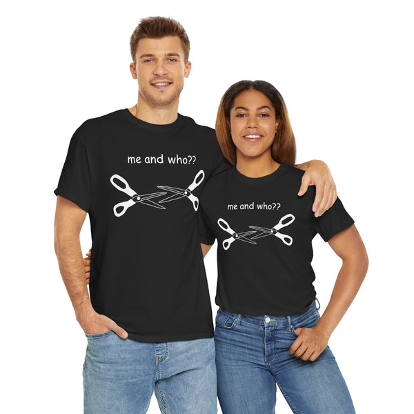 Me and Who?? Unisex t-shirt