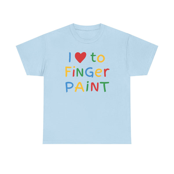 I Love To Finger Paint Unisex t-shirt