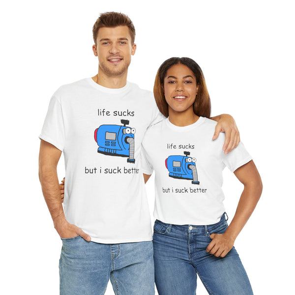 Life Sucks But I Suck Better Unisex t-shirt