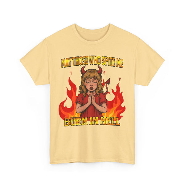 May Those Who Spite Me, Burn In Hell Unisex t-shirt