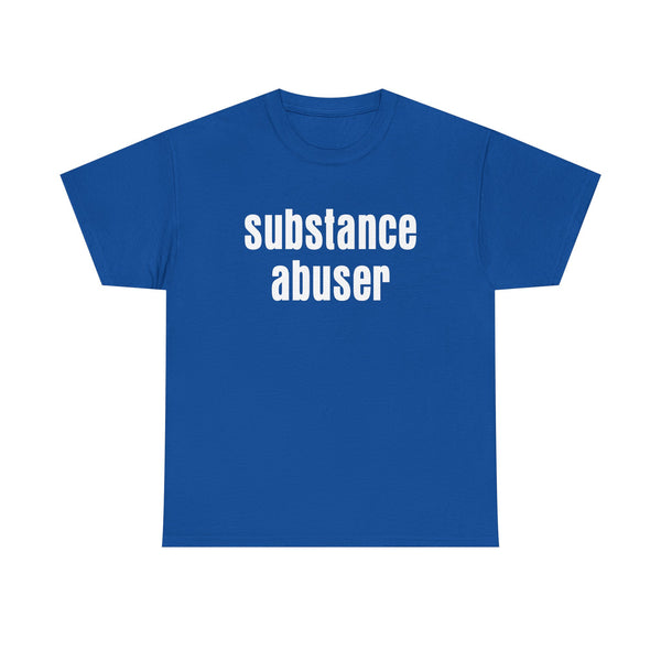 Substance Abuser Unisex t-shirt