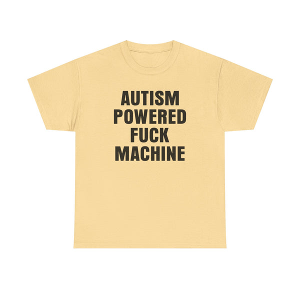 Autism Powered Fuck Machine Unisex t-shirt