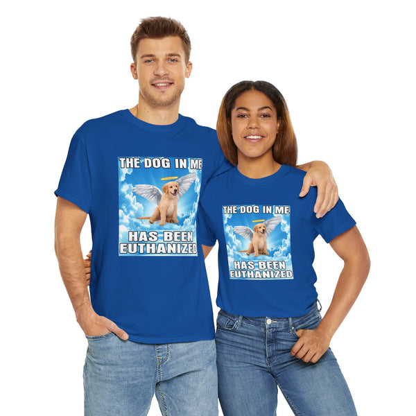 The Dog In Me Has Been Heuthanized Unisex t-shirt