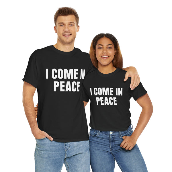 I Come In Peace Unisex t-shirt