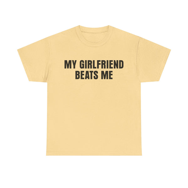 My Girlfriend Beats Me Unisex t-shirt