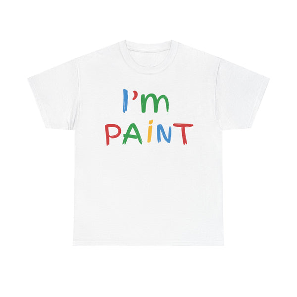 I'm Paint Unisex t-shirt
