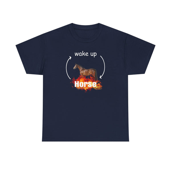 Wake Up Horse Unisex t-shirt