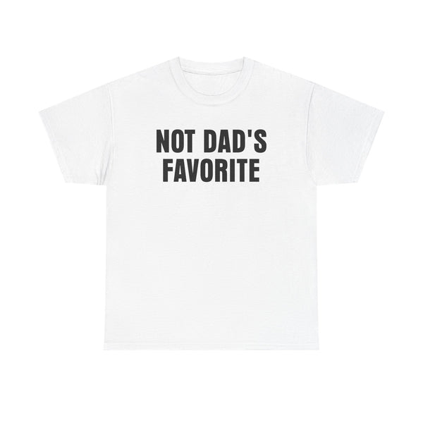 Not Dad's Favorite Unisex t-shirt