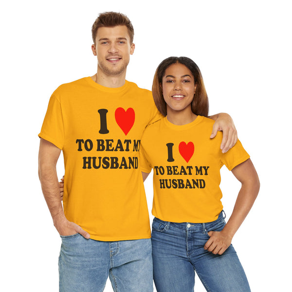 I Love To Beat My Husband Unisex t-shirt
