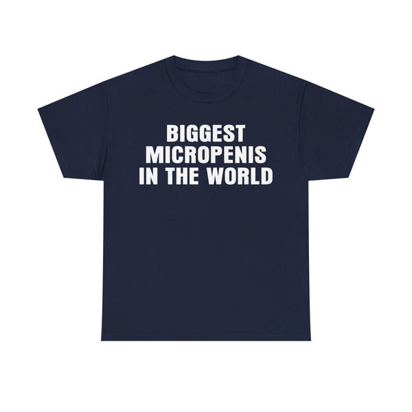 Biggest Micropenis In The World Unisex t-shirt