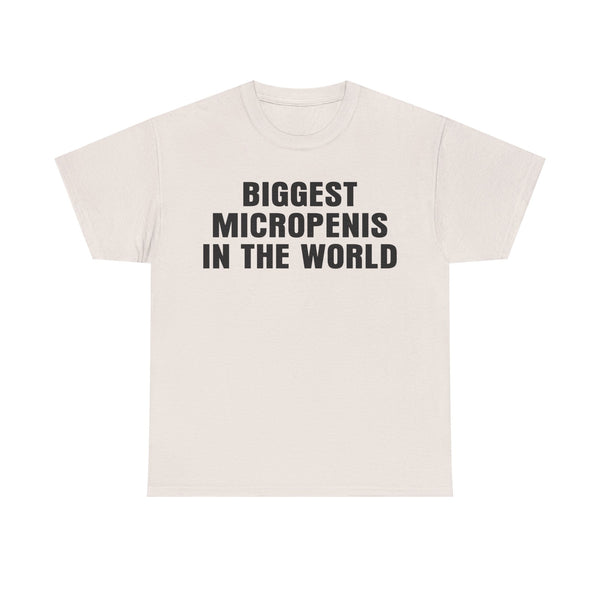 Biggest Micropenis In The World Unisex t-shirt