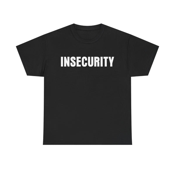Insecurity Unisex t-shirt