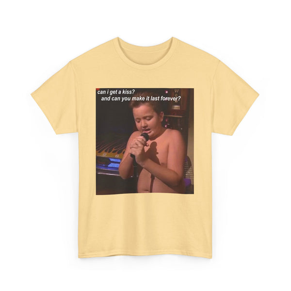Can I Get A Kiss? And Can We Make It Last Forever Unisex t-shirt