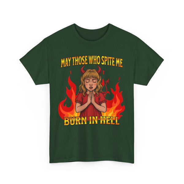 May Those Who Spite Me, Burn In Hell Unisex t-shirt
