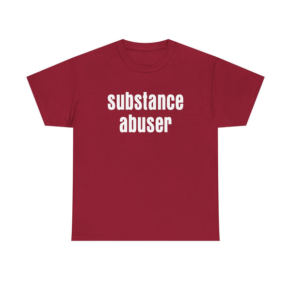 Substance Abuser Unisex t-shirt