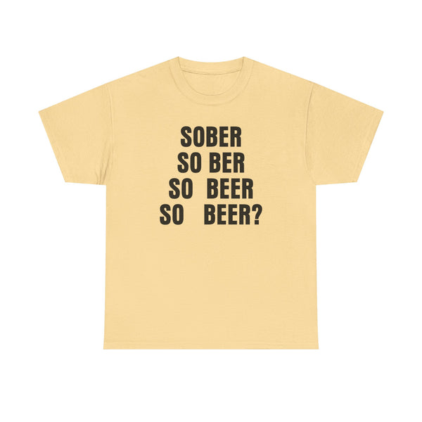 Sober, So Beer? Unisex t-shirt