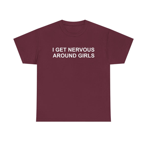 I Get Nervous Around Girls Unisex t-shirt