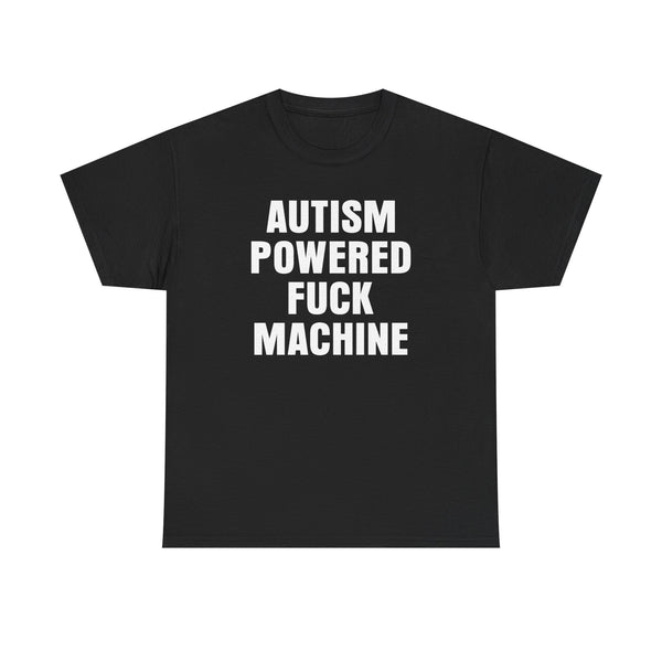 Autism Powered Fuck Machine Unisex t-shirt
