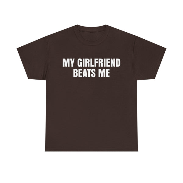 My Girlfriend Beats Me Unisex t-shirt