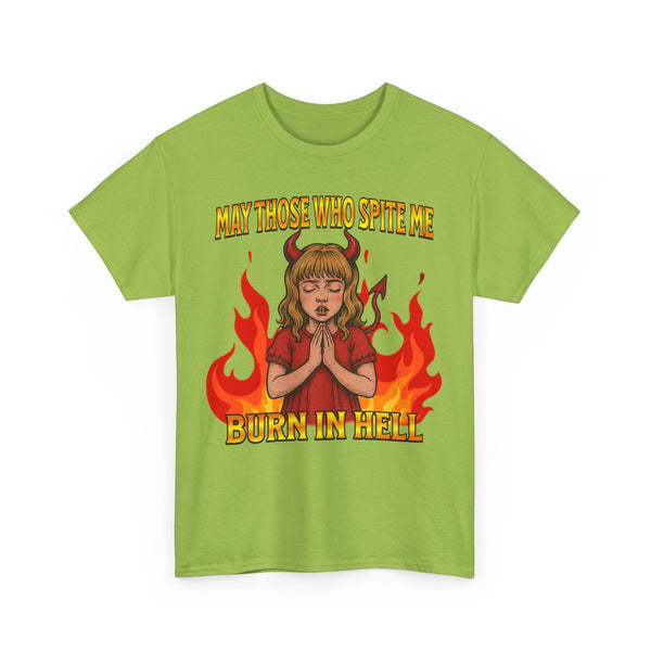 May Those Who Spite Me, Burn In Hell Unisex t-shirt
