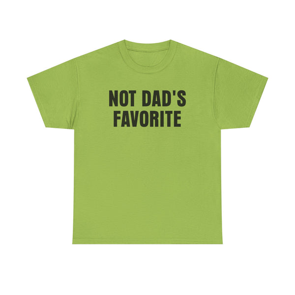 Not Dad's Favorite Unisex t-shirt