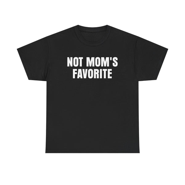 Not Mom's Favorite Unisex t-shirt