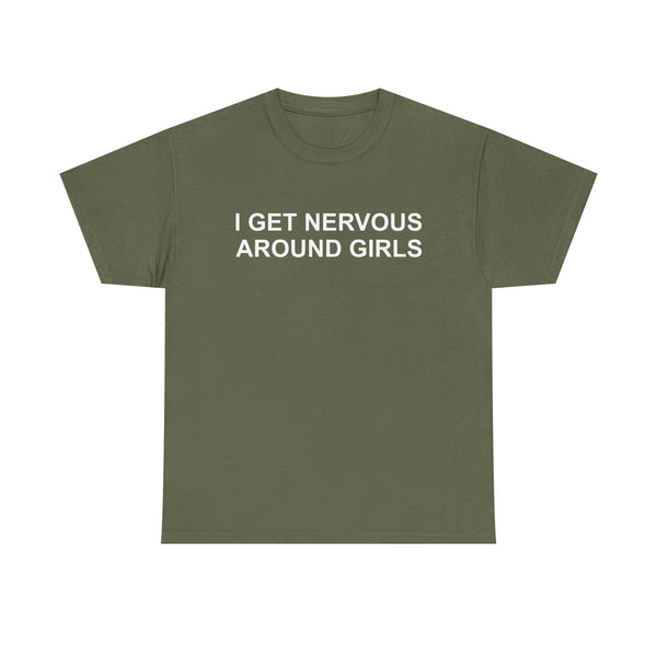 I Get Nervous Around Girls Unisex t-shirt