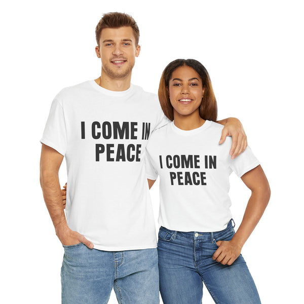 I Come In Peace Unisex t-shirt