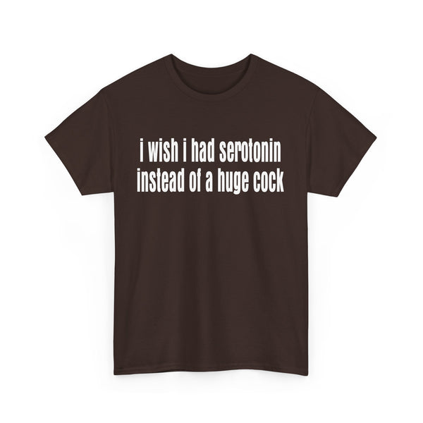 I wish I Had Serotonin Instead of a Huge Cook Unisex t-shirt