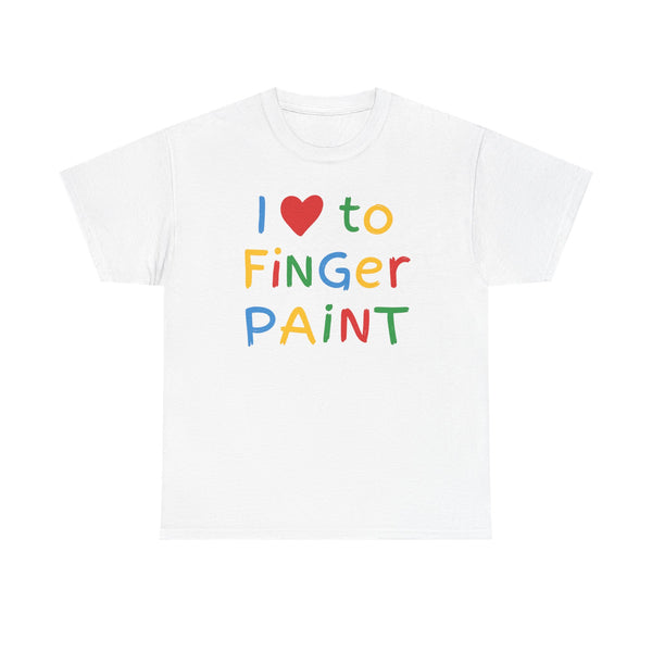 I Love To Finger Paint Unisex t-shirt