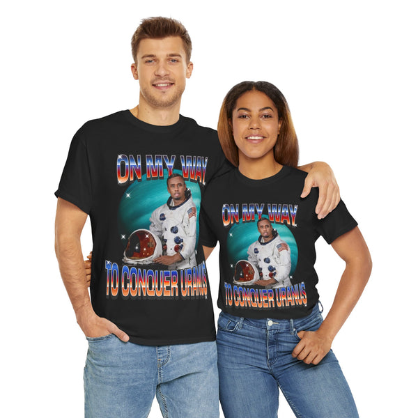 On My Way To Conquer Uranus Unisex t-shirt