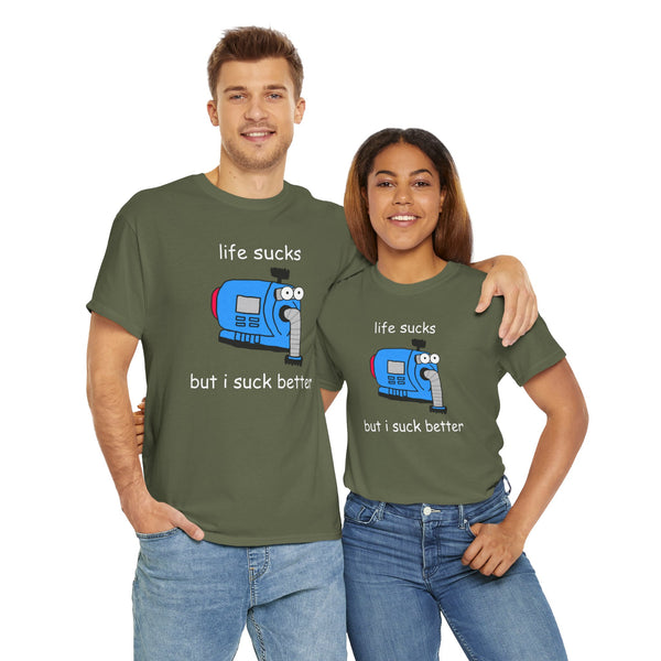 Life Sucks But I Suck Better Unisex t-shirt