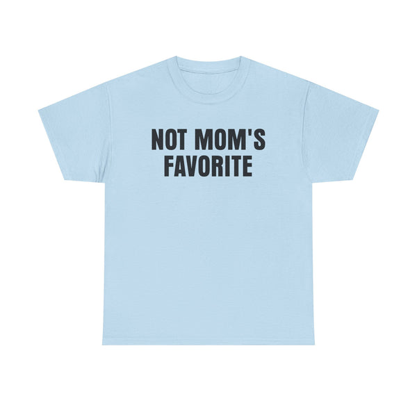 Not Mom's Favorite Unisex t-shirt