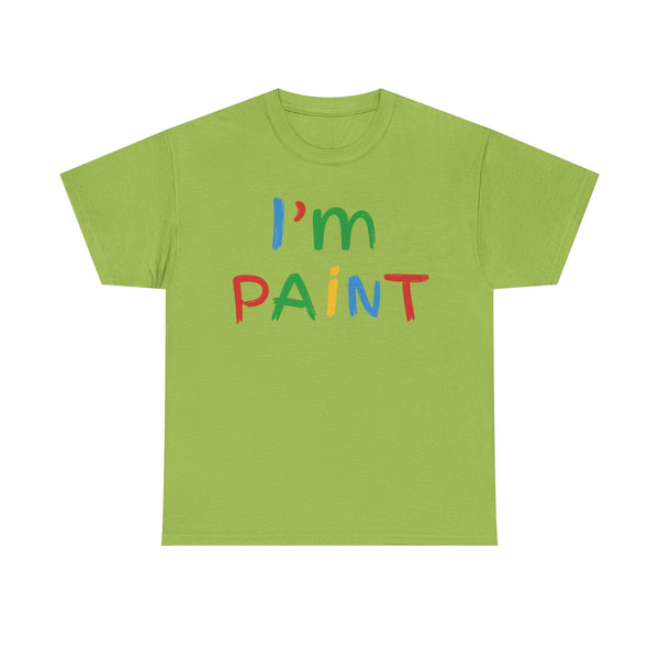 I'm Paint Unisex t-shirt