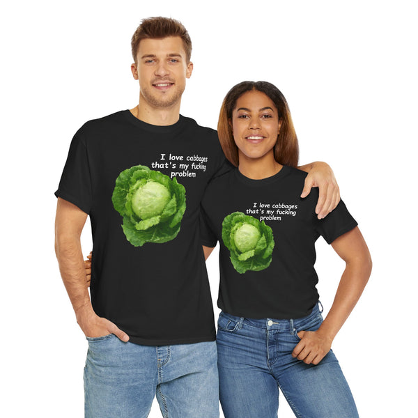 I Love Cabbages That's My Fucking Problem Unisex t-shirt