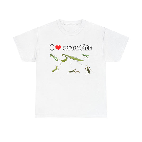 I Love Man-tits Unisex t-shirt