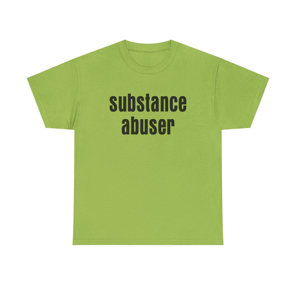 Substance Abuser Unisex t-shirt