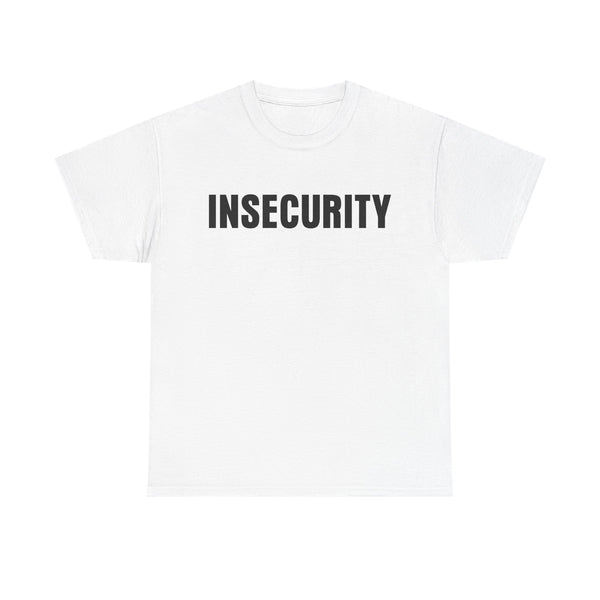Insecurity Unisex t-shirt