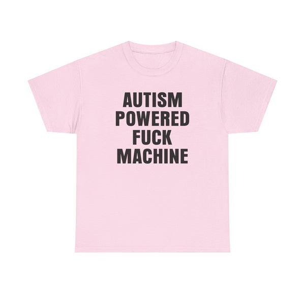 Autism Powered Fuck Machine Unisex t-shirt
